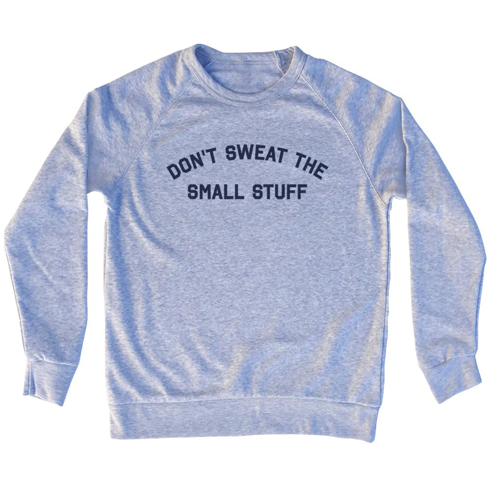 Don't Sweat The Small Stuff Men's Tri-Blend Sweatshirt product image 1