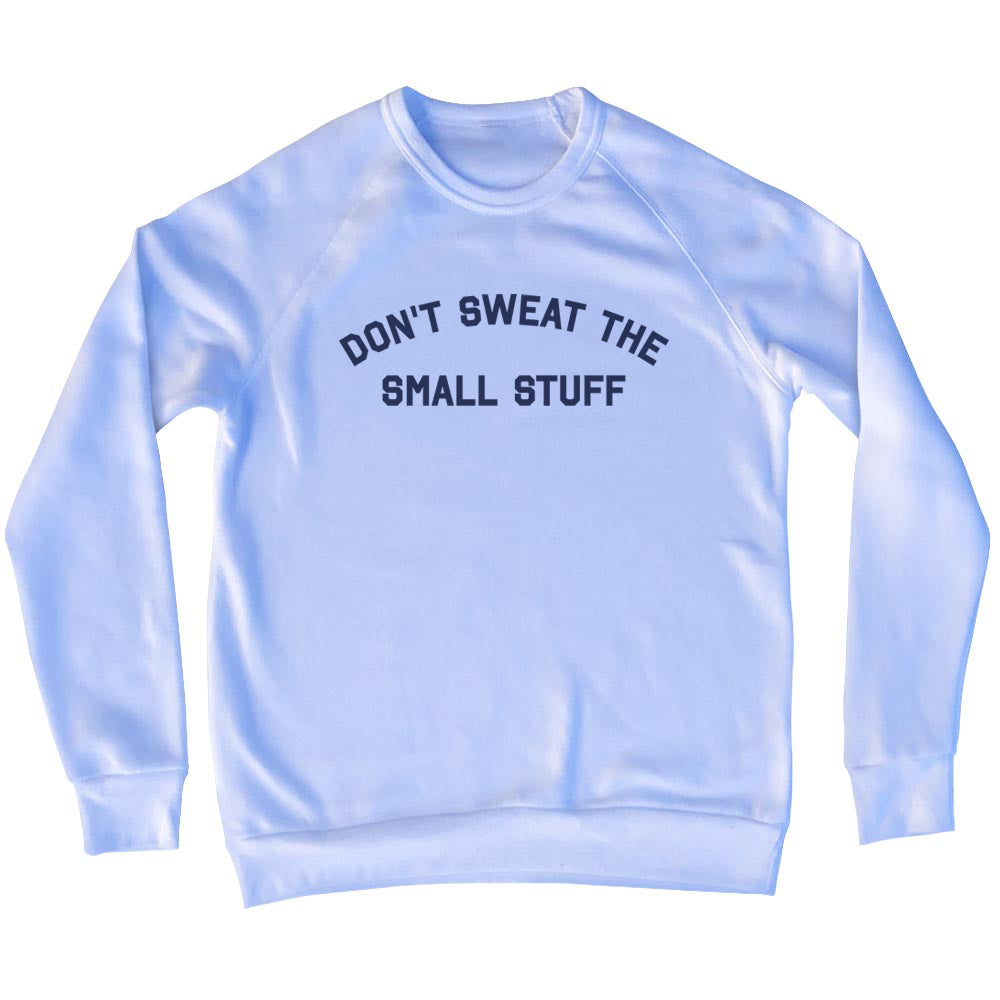 Don't Sweat The Small Stuff Men's Tri-Blend Sweatshirt product image 1