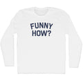 Funny How Men's Cotton Long Sleeve T-shirt product image 1