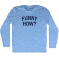 Funny How Men's Tri-Blend Long Sleeve T-shirt product image 1