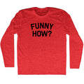 Funny How Men's Tri-Blend Long Sleeve T-shirt product image 1