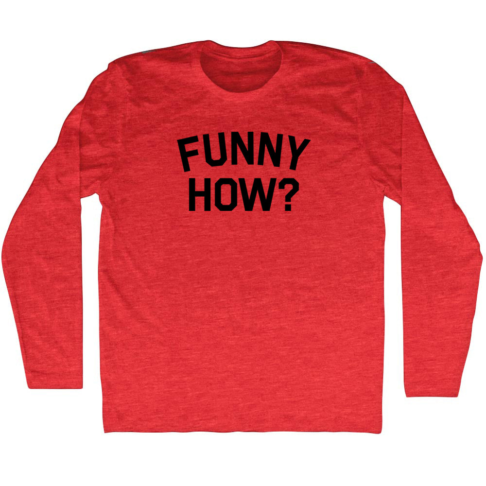 Funny How Men's Tri-Blend Long Sleeve T-shirt product image 1