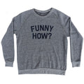 Funny How Men's Tri-Blend Sweatshirt product image 1