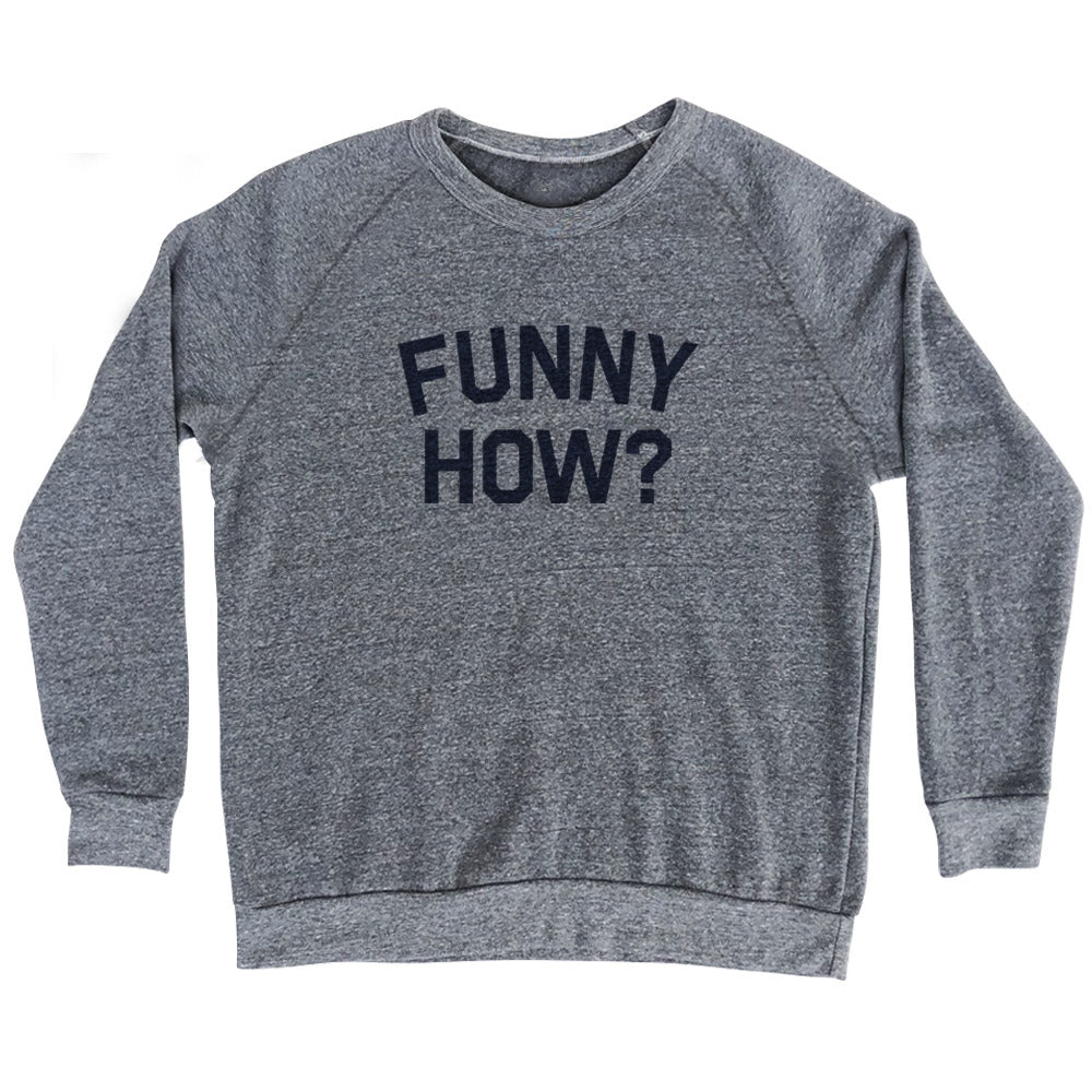 Funny How Men's Tri-Blend Sweatshirt product image 1