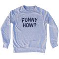 Funny How Men's Tri-Blend Sweatshirt product image 1