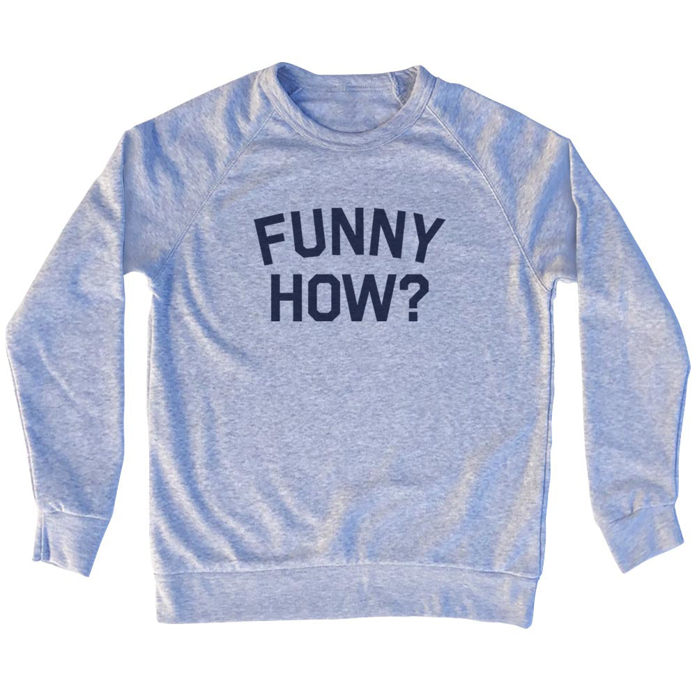 Funny How Men's Tri-Blend Sweatshirt product image 1