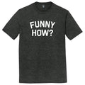 Funny How Mens Tri-Blend DTG T-shirt product image 1